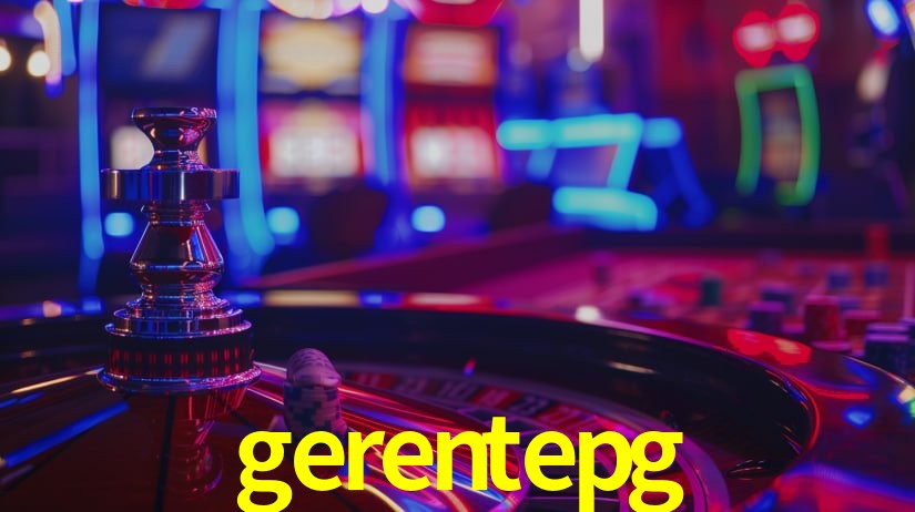 gerentepg,gerentepg bet